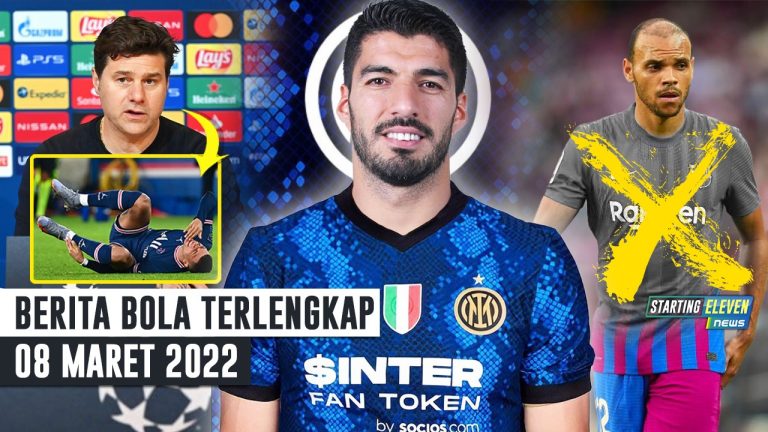 Berita Bola Terbaru 8 Maret 2022 – Starting Eleven News