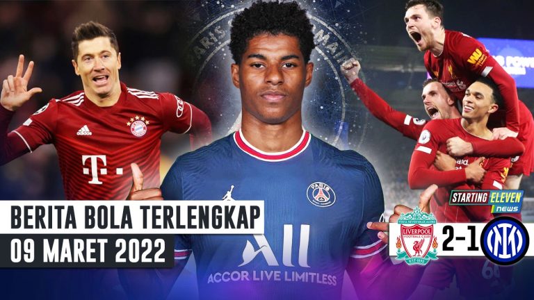 Berita Bola Terbaru 9 Maret 2022 – Starting Eleven News