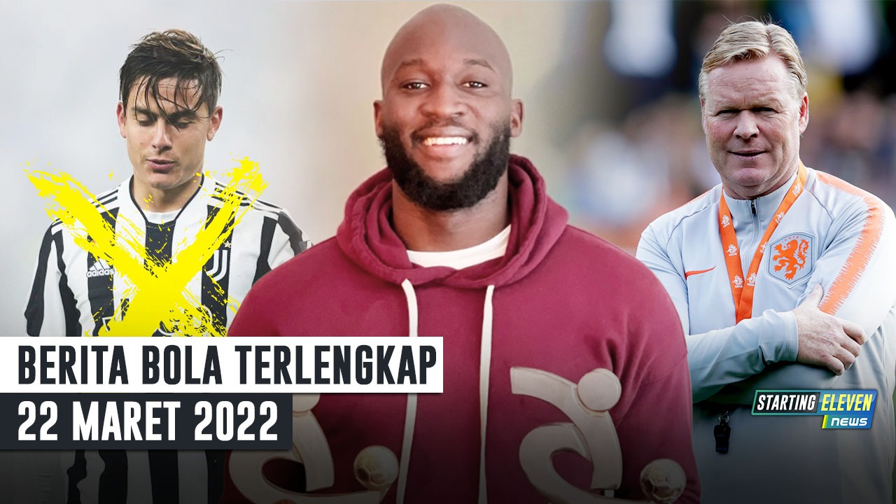 Dybala Tinggalkan Juve - Lukaku Pemain Terbaik Serie A - Koeman Latih Belanda?