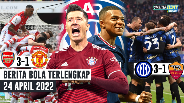 Berita Bola Terbaru 24 April 2022 – Starting Eleven News