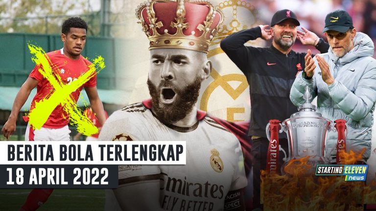 Berita Bola Terbaru 18 April 2022 – Starting Eleven News