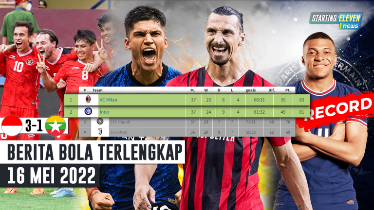 Berita Bola Terbaru 16 Mei 2022 – Starting Eleven News