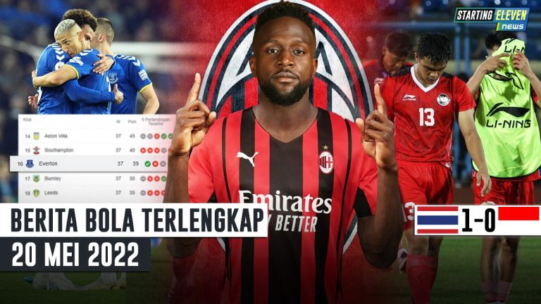Everton Selamat dari Degradasi - FIX Origi Sepakat ke Milan - Indonesia Takluk dari Thailand