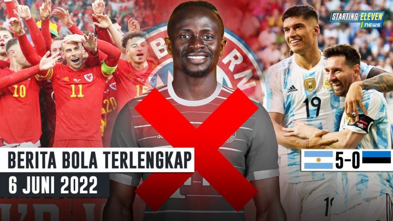 Berita Bola Terbaru 6 Juni 2022 – Starting Eleven News