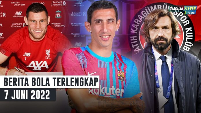 Di Maria Gabung Barcelona - Pirlo Latih Klub Turki - RESMI Milner Perpanjang Kontrak