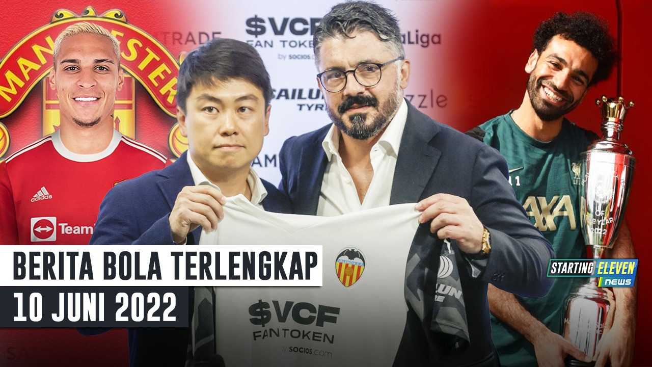 RESMI! Gattuso Latih Valencia - MU Rekrut Antony - Mo Salah Pemain Terbaik Liga Inggris