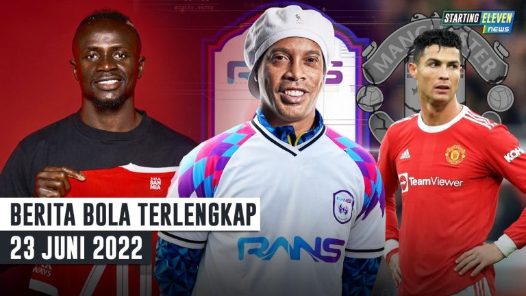 Berita Bola Terbaru 23 Juni 2022 – Starting Eleven News