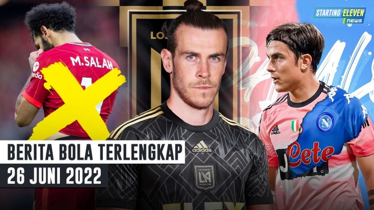 Berita Bola Terbaru 26 Juni 2022 – Starting Eleven News