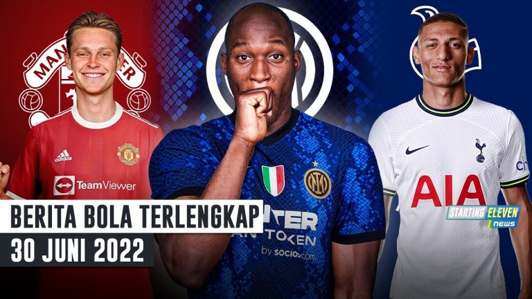 Berita Bola Terbaru 30 Juni 2022 – Starting Eleven News