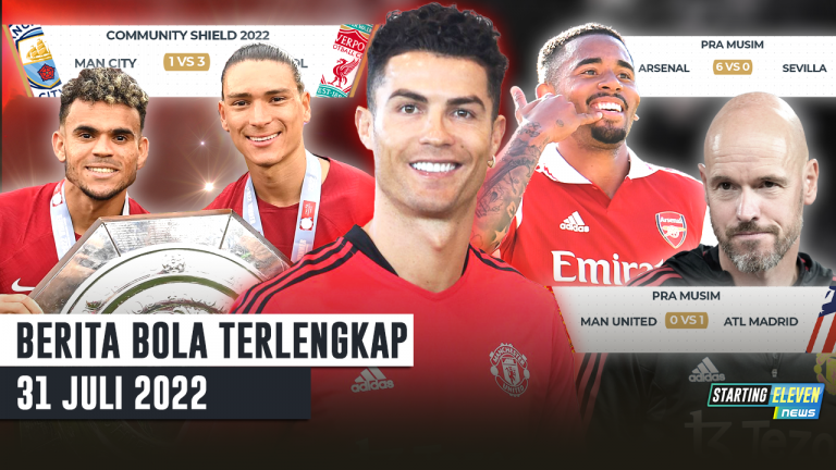 Berita Bola Terbaru Minggu 31 Juli 2022 – Starting Eleven News