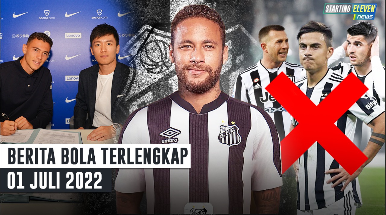 Trio Juventus Resmi Hengkang - Inter Resmi Datangkan Asllani - Neymar Pulang ke Santos