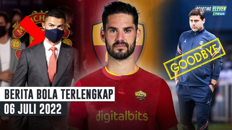 Berita Bola Terbaru 6 Juli 2022 – Starting Eleven News