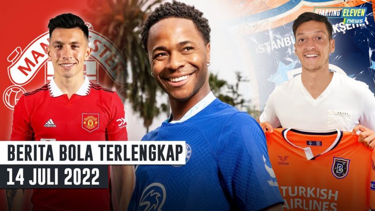 Berita Bola Terbaru 14 Juli 2022 – Starting Eleven News