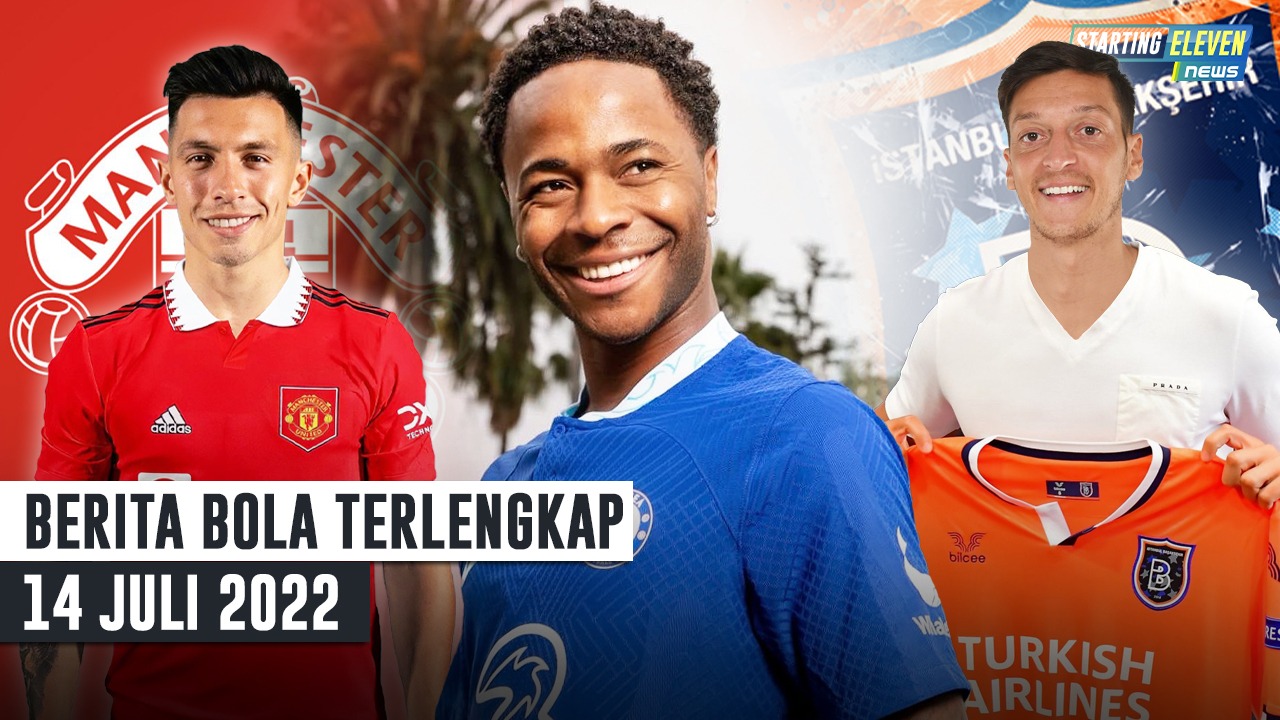 RESMI! Chelsea Gaet Sterling - Lisandro Martinez OTW ke MU - Ozil Join Istanbul Basaksehir