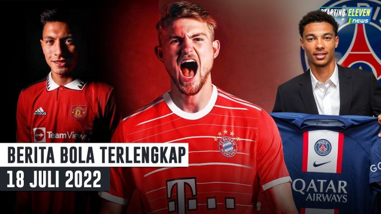 Berita Bola Terbaru 18 Juli 2022 – Starting Eleven News
