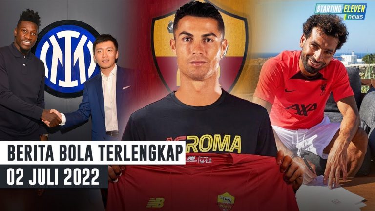 Berita Bola Terbaru 2 Juli 2022 – Starting Eleven News