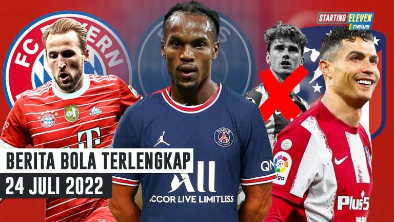 Berita Bola Terbaru 24 Juli 2022 – Starting Eleven News