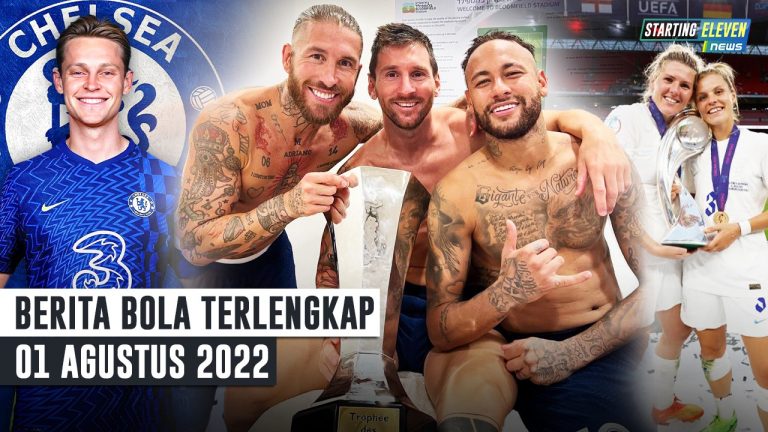 Berita Bola Terbaru 1 Agustus 2022 – Starting Eleven News
