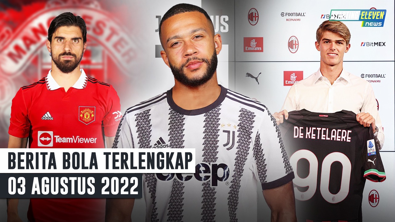 Juventus Dapatkan Depay - AC Milan Resmi Ikat De Ketelaere - MU Lirik Ruben Neves