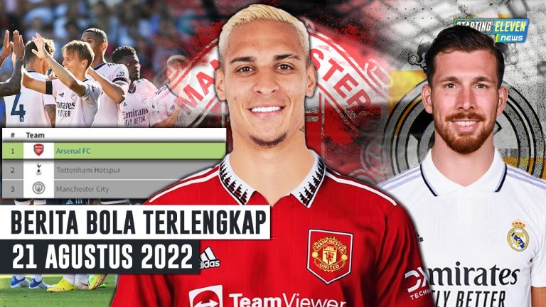 Berita Bola Terbaru 21 Agustus 2022 – Starting Eleven News