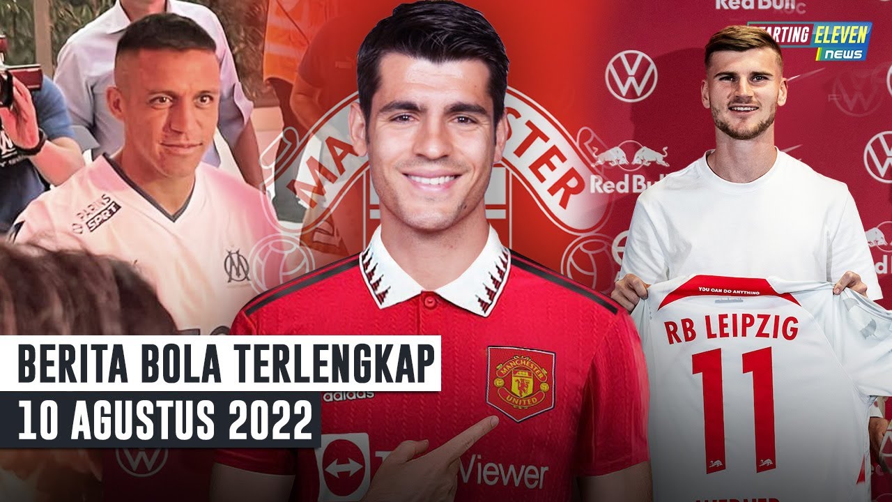 Morata Ditawarkan ke MU - Sanchez Sepakat ke Marseille - Resmi Werner ke Leipzig