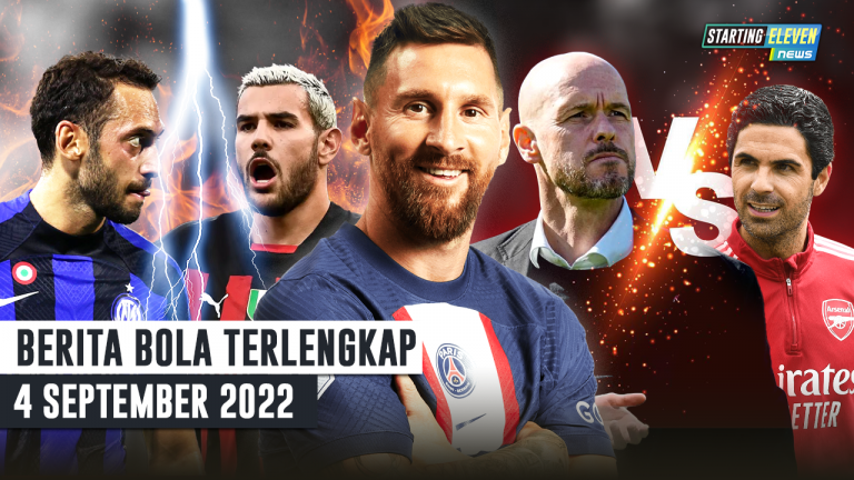 Berita Bola Terbaru 4 September 2022 – Starting Eleven News