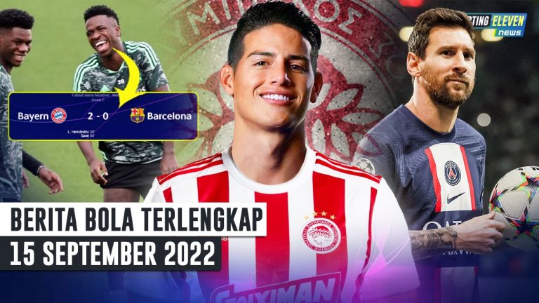 Berita Bola Terbaru 15 September 2022 – Starting Eleven News