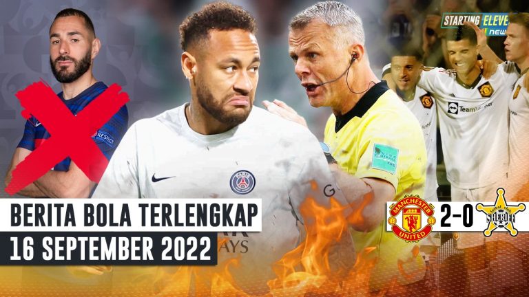 Berita Bola Terbaru 16 September 2022 – Starting Eleven News