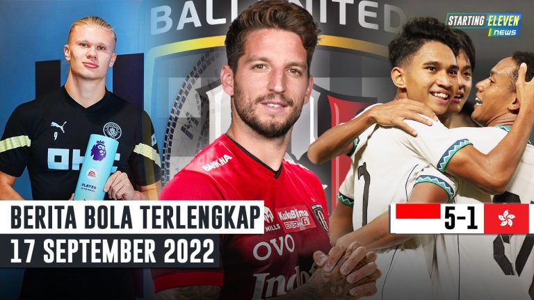 Berita Bola Terbaru 17 September 2022 – Starting Eleven News