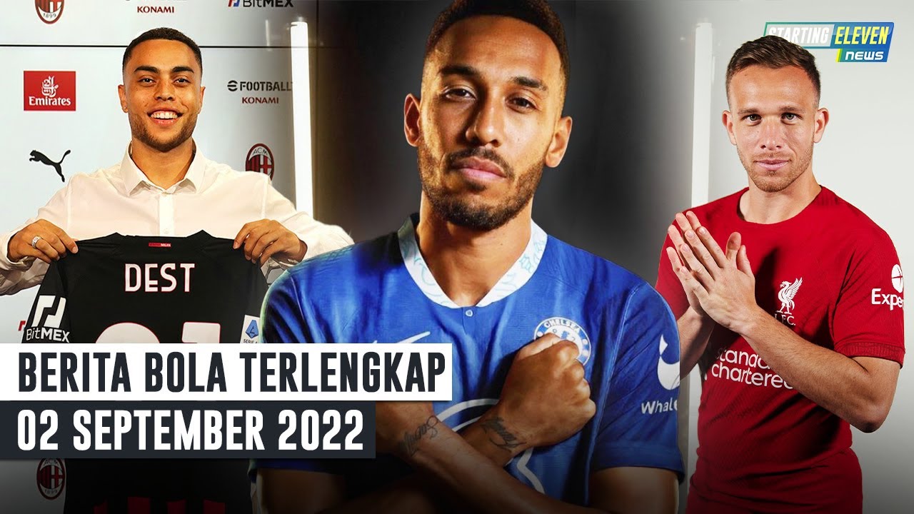 Aubameyang Resmi ke Chelsea - Liverpool Pinjam Arthur - Milan Dapatkan Sergino Dest