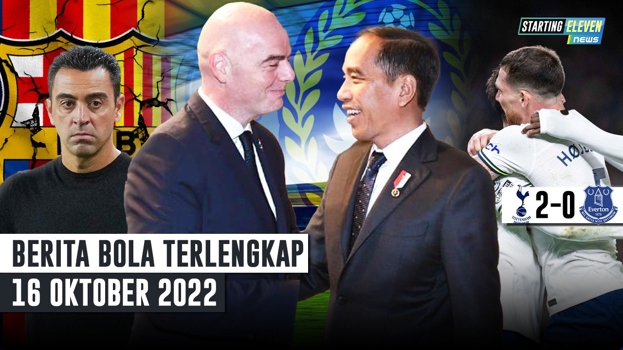 Spurs HANTAM Everton - Xavi Siap Mundur Bila Barca GAGAL - FIFA Temui Jokowi