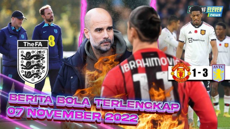 Berita Bola Terbaru 7 November 2022 – Starting Eleven News