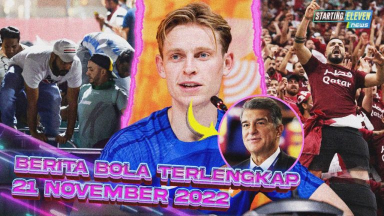 Berita Bola Terbaru 21 November 2022 – Starting Eleven News