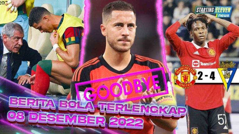 Berita Bola Terbaru 8 Desember 2022 – Starting Eleven News