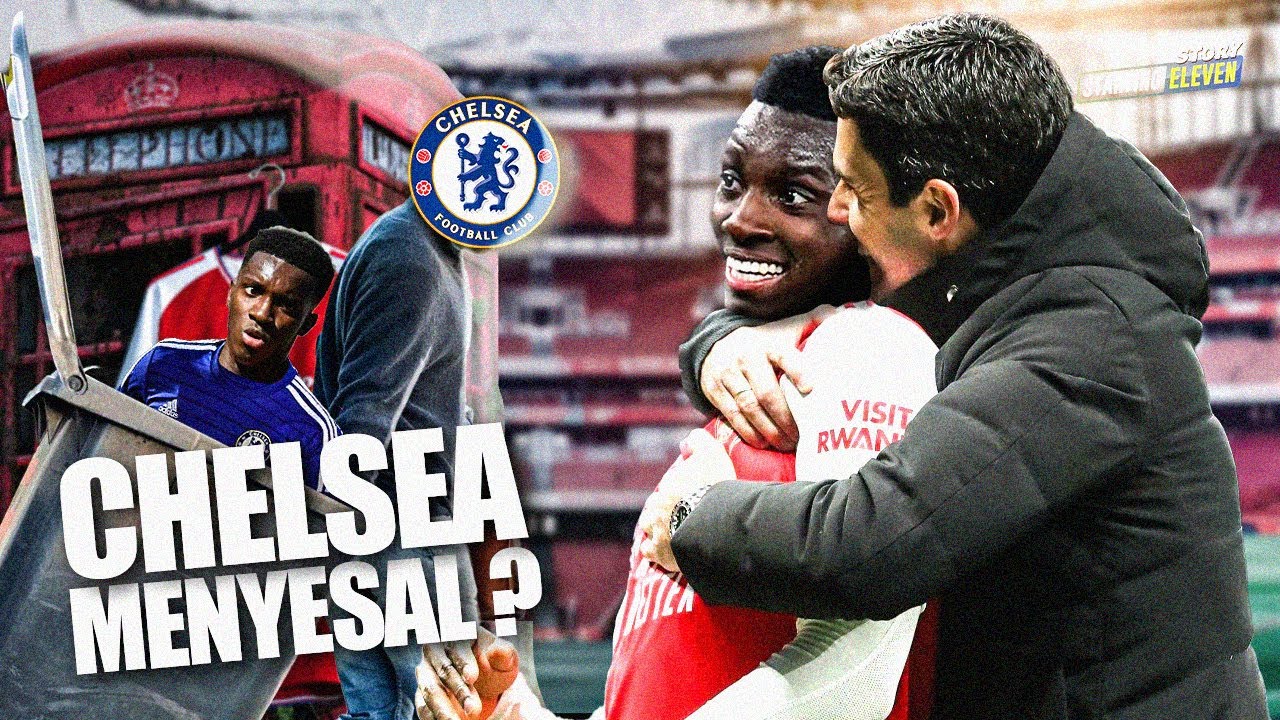 Chelsea Membuang Eddie Nketiah, tapi Arsenal Membuatnya Bersinar