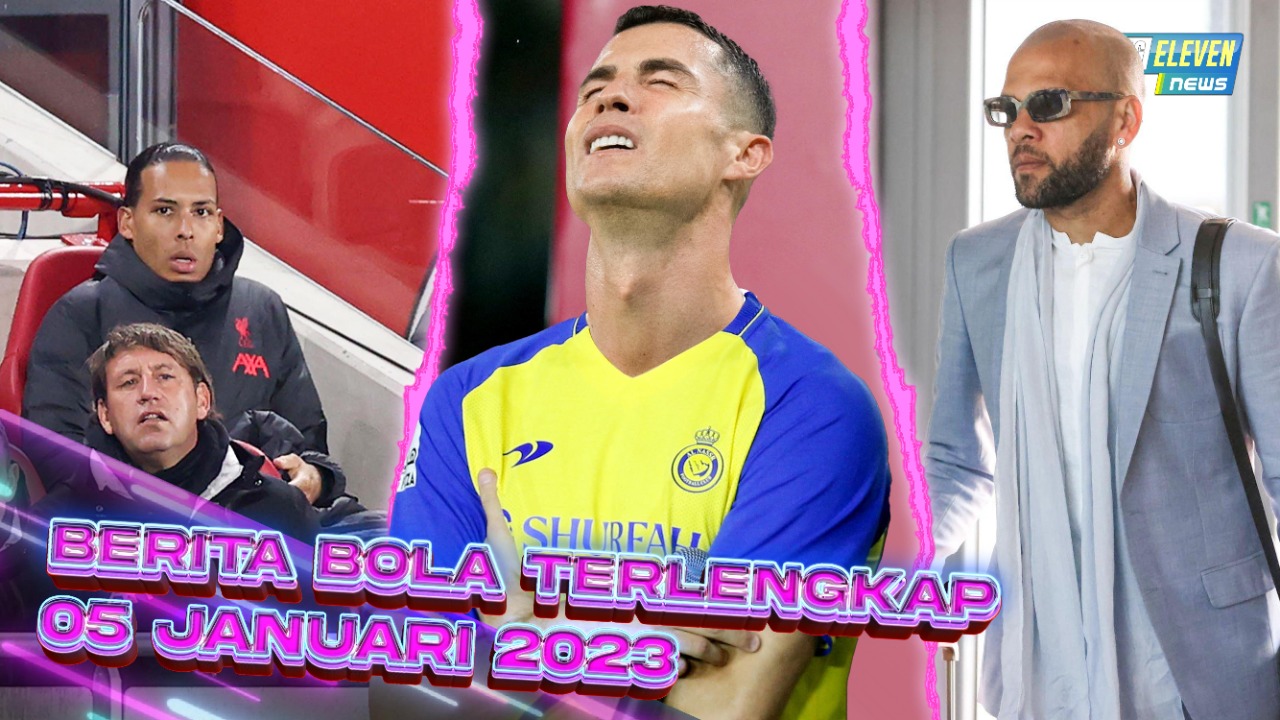 CR7 Gagal Debut di Al Nassr? - Van Dijk Absen Lama - Pelecehan Seksual, Dani Alves Didakwa