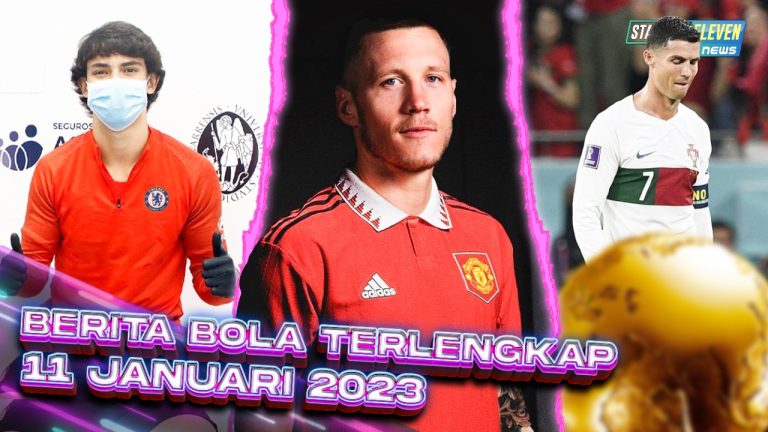 Berita Bola Terbaru 11 Januari 2023 – Starting Eleven News