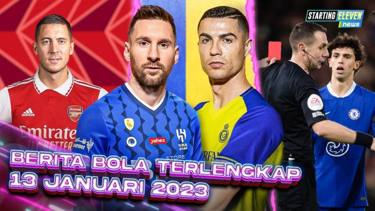 Berita Bola Terbaru 13 Januari 2023 – Starting Eleven News