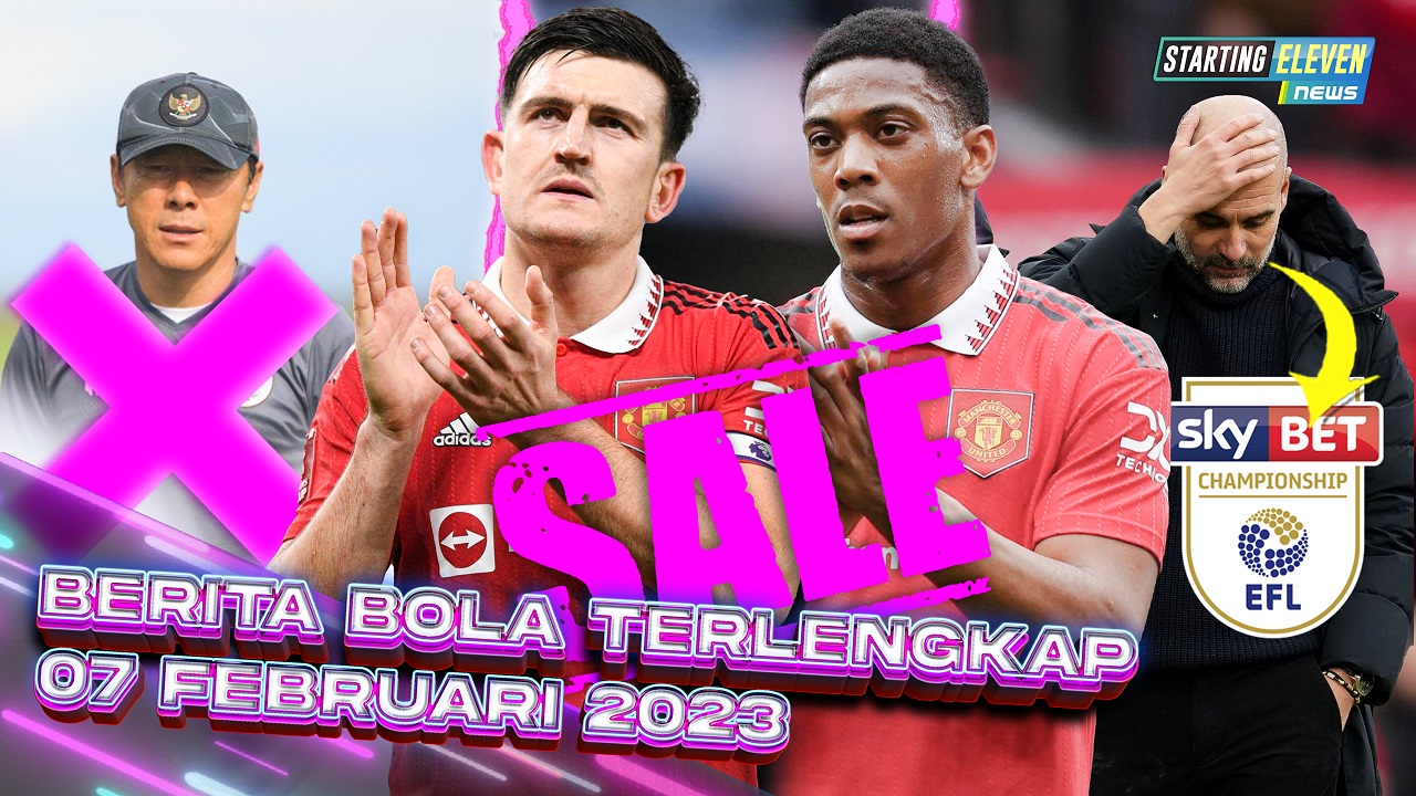 KENA JUGA! Man City Terancam - MU Jual Maguire dan Martial - Waduh! Timnas Kehilangan STY?