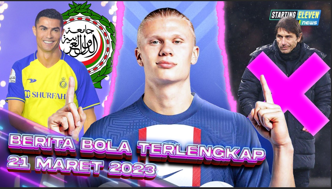 Spurs PECAT Conte - PSG Datangkan Haaland - Liga Arab Terkenal di 137 Negara Karena CR7