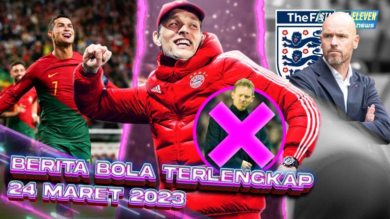 Berita Bola Terbaru 24 Maret 2023 – Starting Eleven News