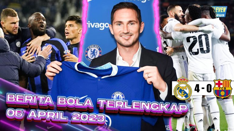 Berita Bola Terbaru 6 April 2023 – Starting Eleven News
