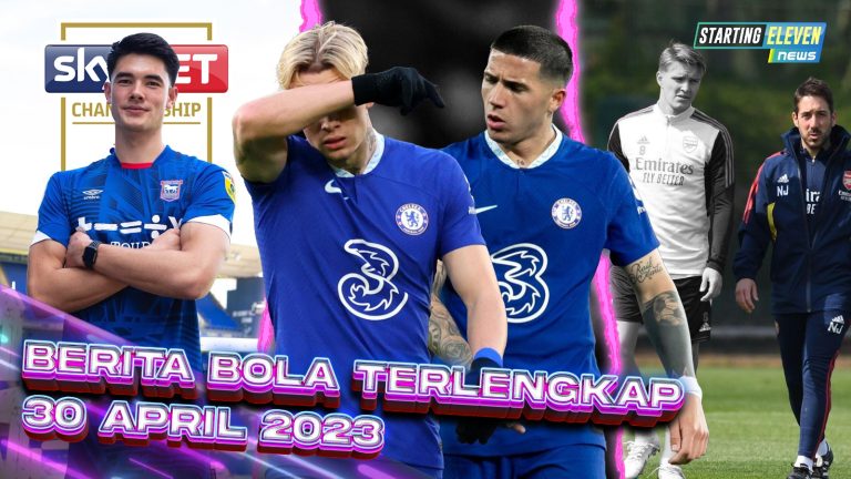 Berita Bola Terbaru 30 April 2023 – Starting Eleven News