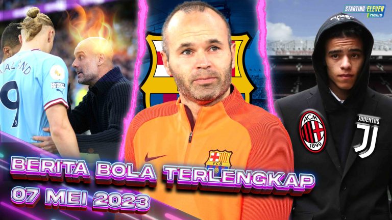 Berita Bola Terbaru 7 Mei 2023 – Starting Eleven News