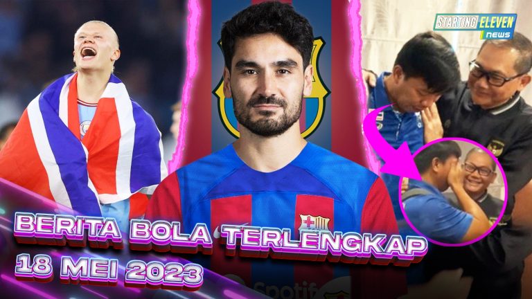 Berita Bola Terbaru 18 Mei 2023 – Starting Eleven News