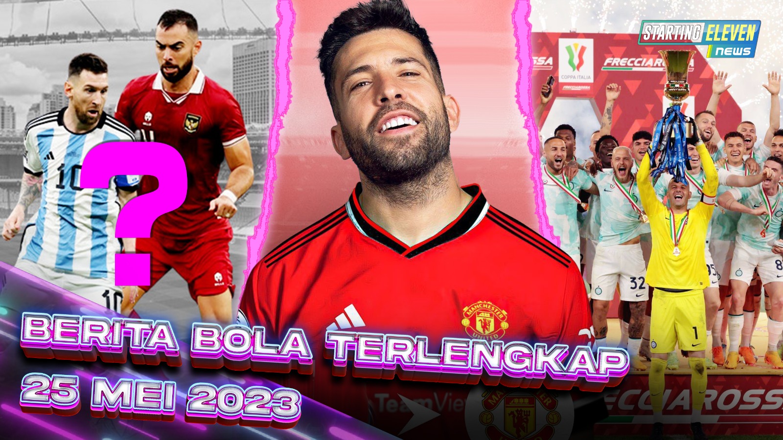 BEDA LEVEL! Kok Mau Argentina Lawan Indonesia? - Jordi Alba Join MU - Inter Juara Coppa Italia