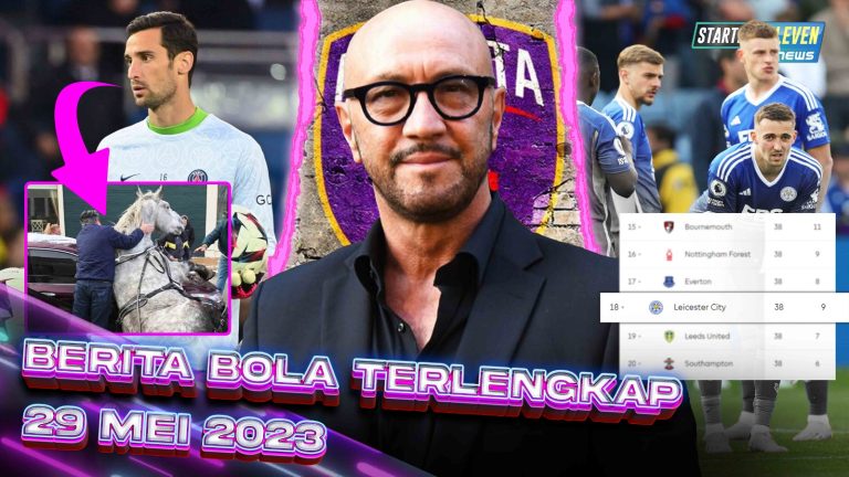 Berita Bola Terbaru 29 Mei 2023 – Starting Eleven News