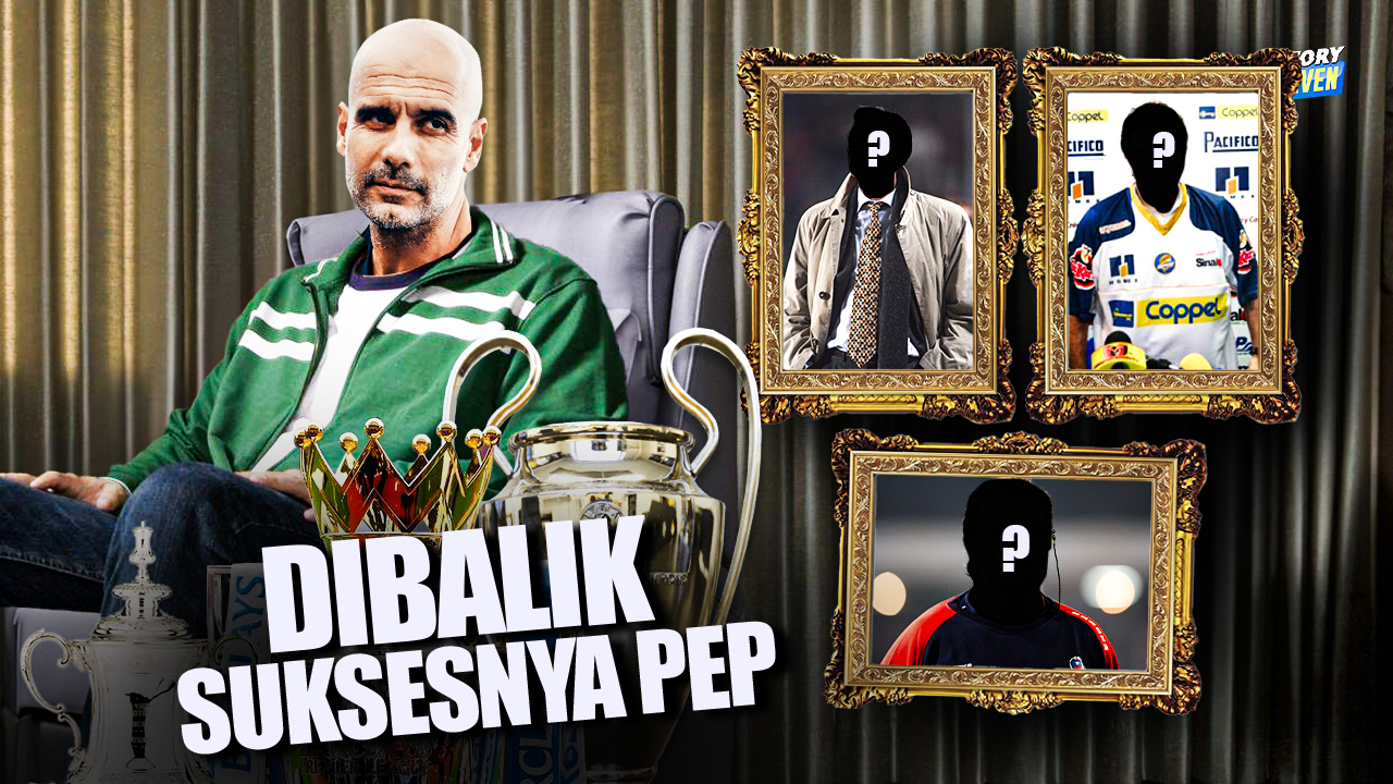 Pep Guardiola Tak Akan Sehebat Sekarang Tanpa Orang-orang Ini