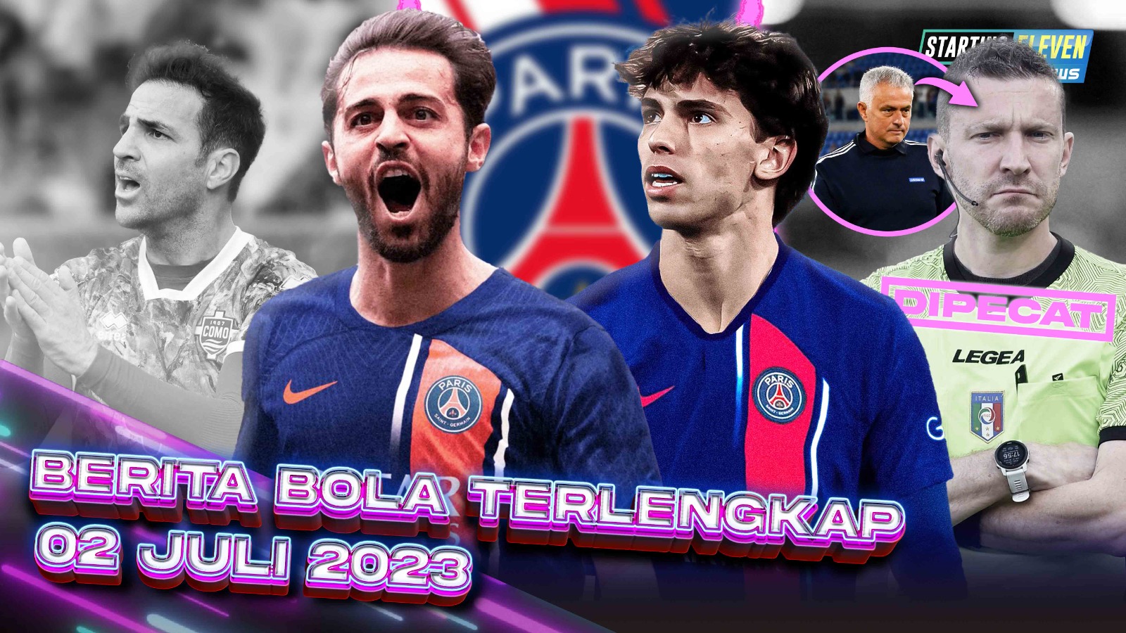 Bernardo & Felix Join PSG - Selamat Istirahat Cesc Fabregas - Wasit di Serie A DIPECAT Gagara Mourinho