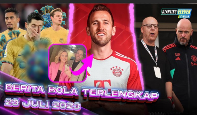 Berita Bola Terbaru 23 Juli 2023 – Starting Eleven News